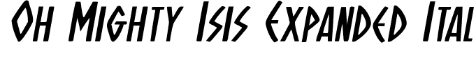 Oh Mighty Isis Expanded Italic Expanded Italic