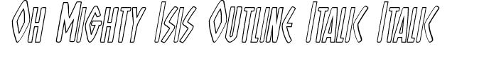 Oh Mighty Isis Outline Italic Italic